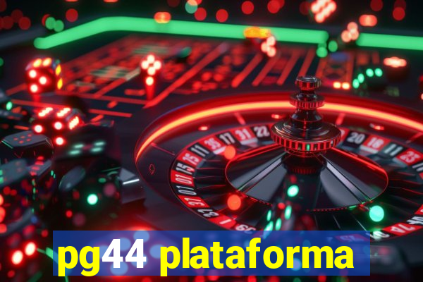 pg44 plataforma